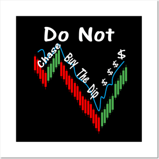 Do Not Chase Buy The Dip $ Posters and Art